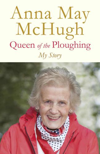Queen Of The Ploughing My Story Healy Alisonmchugh Anna May