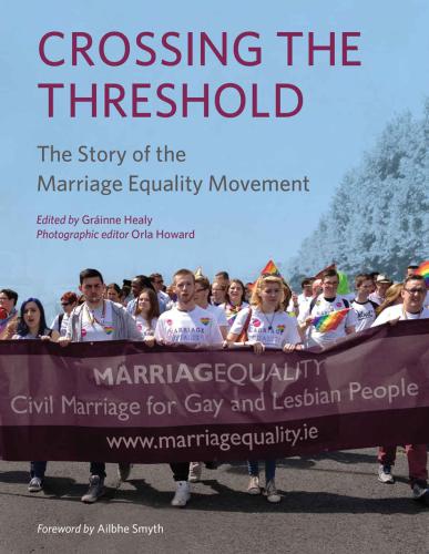 Crossing The Threshold The Story Of The Marriage Equality Movement Healy