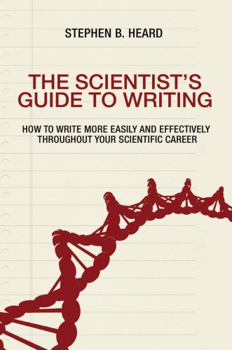 The Scientists Guide To Writing How To Write More Easily And Effectively Throughout Your Scientific Career Heard