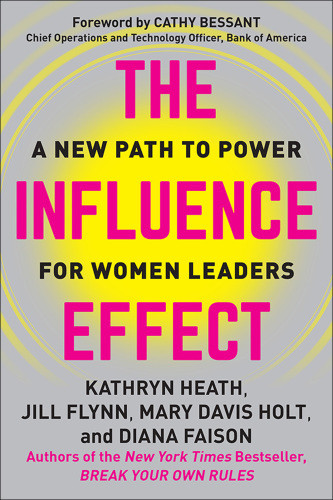 Influence Effect A Womans Guide To Winning At Work Heath Kathryn
