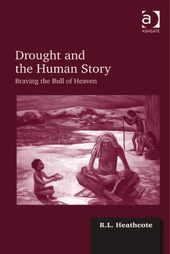 Drought And The Human Story Braving The Bull Of Heaven Heathcote