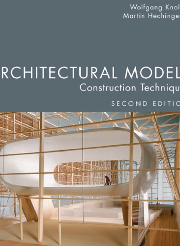 Architectural Models Construction Techniques 2nd Edition Hechinger
