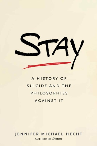 Stay A History Of Suicide And The Philosophies Against It Hecht