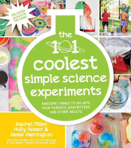 The 101 Coolest Simple Science Experiments Holly Homer Rachel Miller