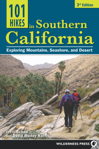 101 Hikes In Southern California Exploring Mountains Seashore And Desert 3rd Ed Harris