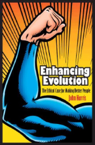 Enhancing Evolution The Ethical Case For Making Better People With A New Preface By The Author Harris
