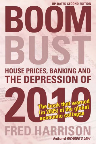 Boombust House Prices Banking And The Depression Of 2010 2nd Updated Ed Harrison