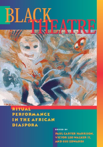 Black Theatre Ritual Performance In The African Diaspora Harrison