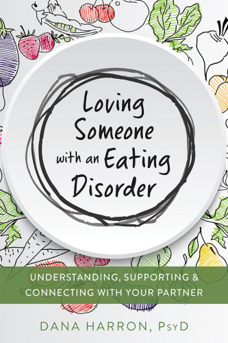 Loving Someone With An Eating Disorder Understanding Supporting Connecting With Your Partner Harron
