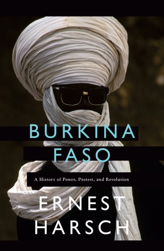 Burkina Faso A History Of Power Protest And Revolution Harsch