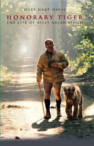 Honorary Tiger The Life Of Billy Arjan Singh Hartdavis Duff