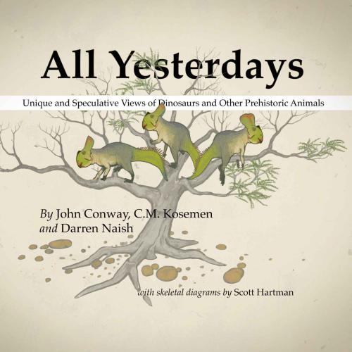 All Yesterdays Unique And Speculative Views Of Dinosaurs And Other Prehistoric Animals First Edition Conway