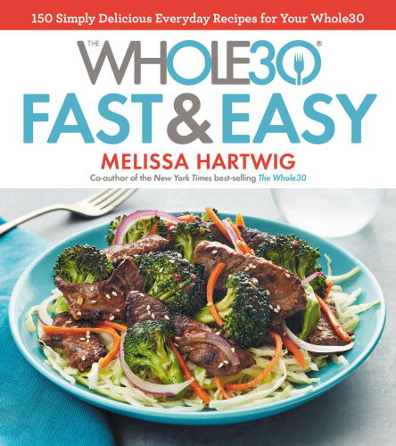 The Whole30 Fast Easy Cookbook Melissa Hartwig