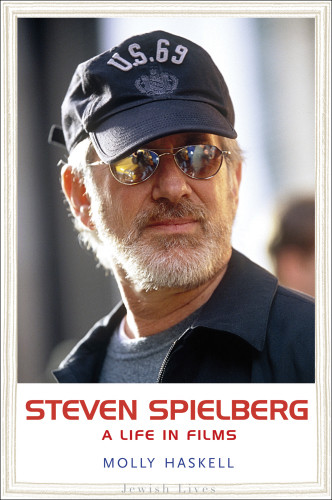 Steven Spielberg A Life In Films Haskell Mollyspielberg Steven