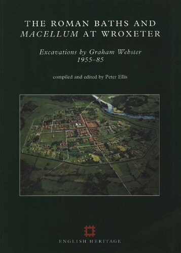 The Roman Baths And Macellum At Wroxeter Excavations By Graham Webster 195585 Peter Ellis Ed