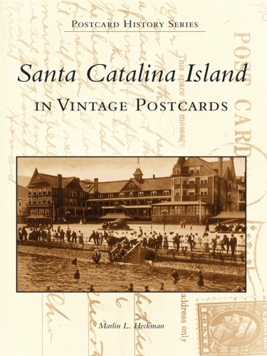 Santa Catalina Island In Vintage Images Heckman Marlin L