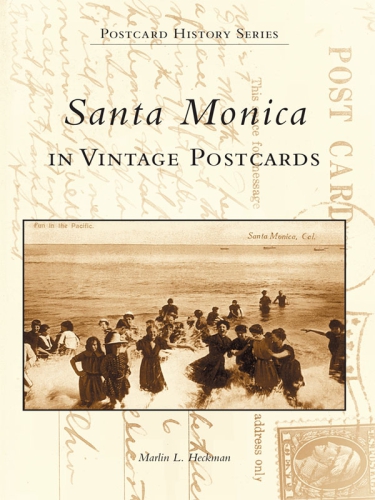 Santa Monica In Vintage Postcards Heckman Marlin L