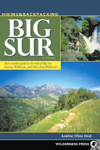Hiking Backpacking Big Sur Your Complete Guide To The Trails Of Big Sur Ventana Wilderness And Silver Peak Wilderness Second Edition Heid