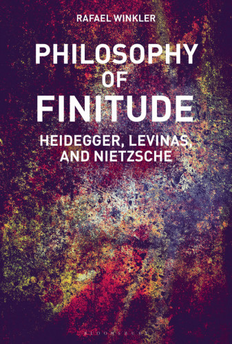 Philosophy Of Finitude Heidegger Levinas And Nietzsche Raphael Winkler