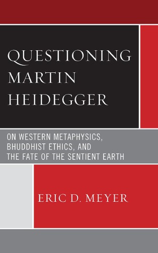 Questioning Martin Heidegger First Edition Eric D Meyer