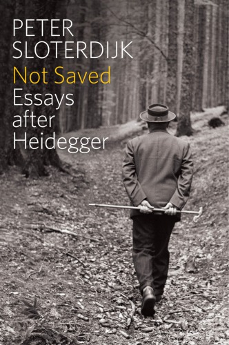 Not Saved Essays After Heidegger English Edition Heidegger Martinsloterdijk