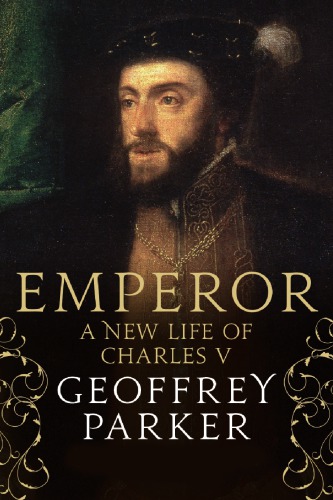 Emperor A New Life Of Charles V Parker Geoffrey