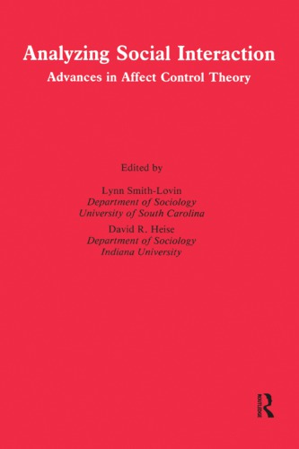 Analyzing Social Interaction Advances In Affect Control Theory Heise