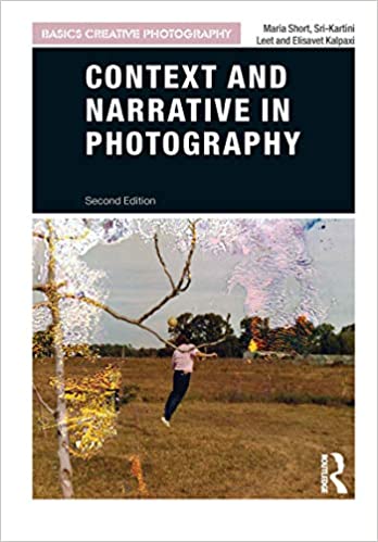 Context And Narrative In Photography Basics Creative Photography 2nd Edition Maria Short