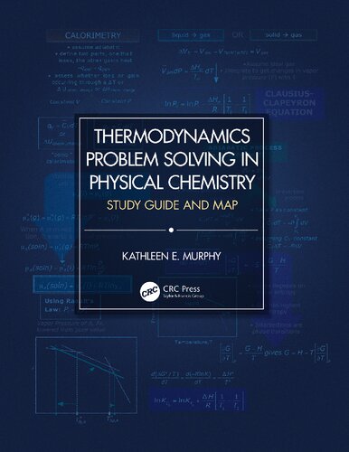 Thermodynamics Problem Solving In Physical Chemistry Study Guide And Map 1st Edition Kathleen E Murphy
