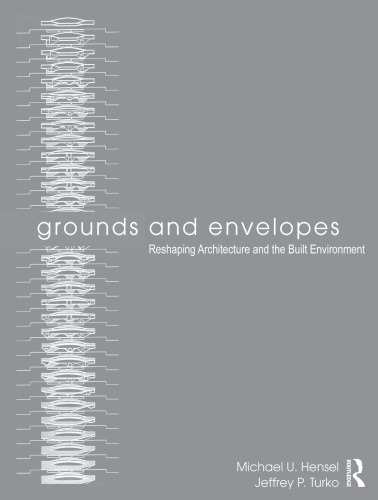 Grounds And Envelopes Reshaping Architecture And The Built Environment Hensel