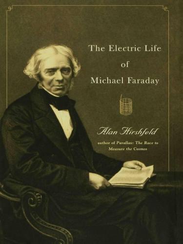The Electric Life Of Michael Faraday Hirshfeld Alan