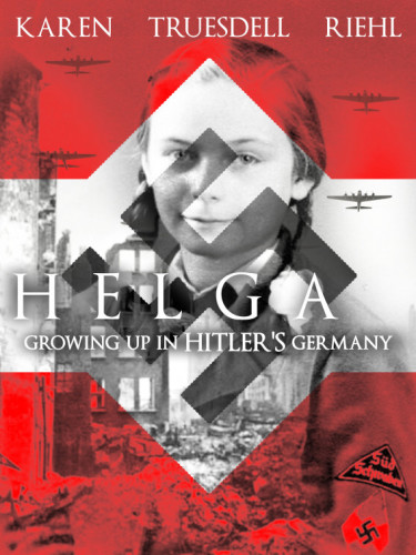 Helga Growing Up In Hitlers Germany Karen Truesdell Riehl