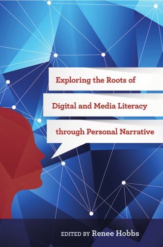 Exploring The Roots Of Digital And Media Literacy Through Personal Narrative Hobbs
