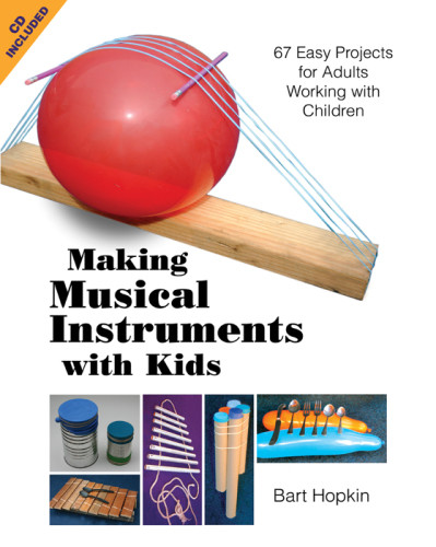 Making Musical Instruments With Kids 67 Easy Projects For Adults Working With Children Hopkin