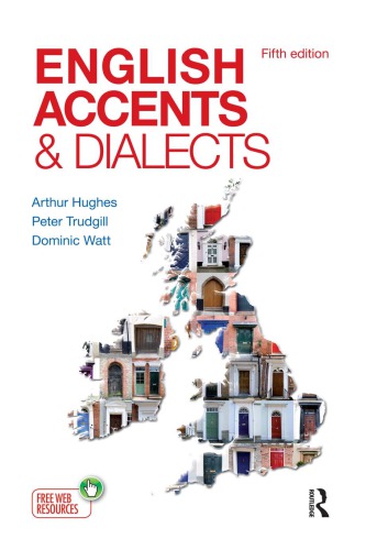 English Accents And Dialects An Introduction To Social And Regional Varieties Of English In The British Isles 5th Arthur Hughes
