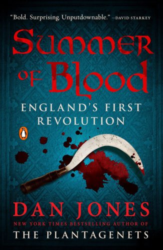 Summer Of Blood Englands First Revolution 4th Ed 2016 4th Ed 2016 Dan Jones
