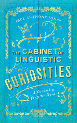 The Cabinet Of Linguistic Curiosities Paul Anthony Jones