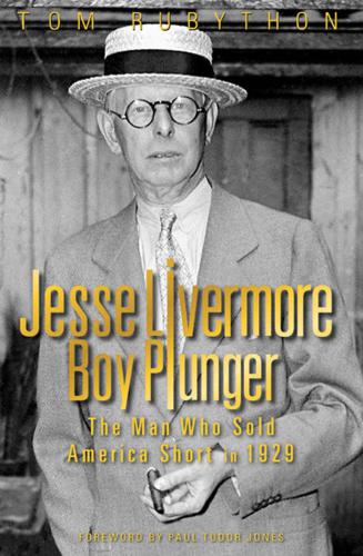 Jesse Livermore Boy Plunger The Man Who Sold America Short In 1929 Jones