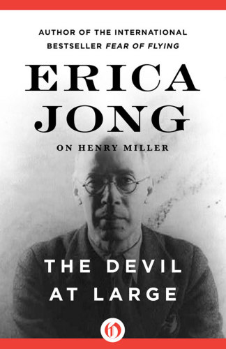 The Devil At Large Erica Jong On Henry Miller Jong Ericamiller