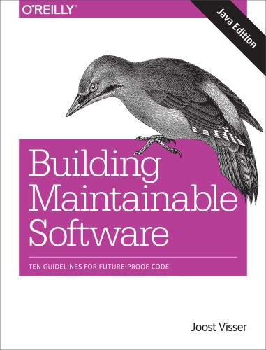 Building Maintainable Software Java Edition Ten Guidelines For Futureproof Code Joost Visser
