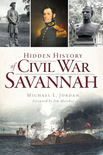 Hidden History Of Civil War Savannah Jordan Michael L