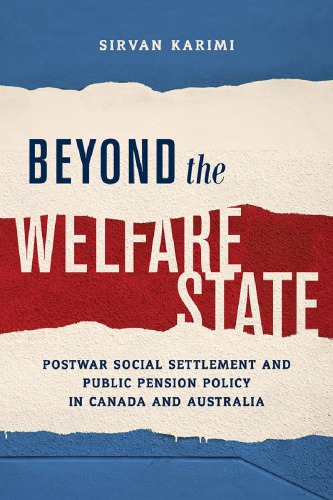 Beyond The Welfare State Postwar Social Settlement And Public Pension Policy In Canada And Australia Karimi