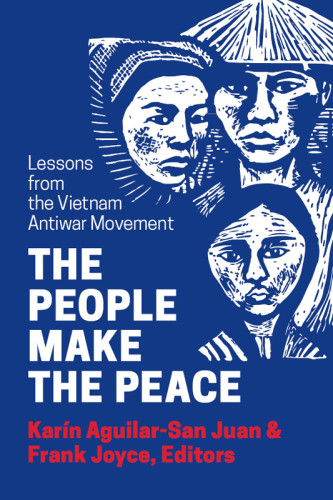 The People Make The Peace Lessons From The Vietnam Antiwar Movement Karn Aguilarsan Juan