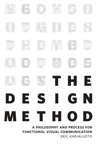 The Design Method A Philosophy And Process For Functional Visual Communication Karjaluoto