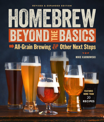 Homebrew Beyond The Basics Allgrain Brewing Other Next Steps Revised Expanded Edition Karnowski