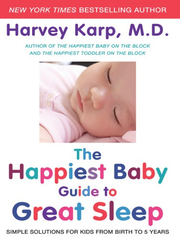 The Happiest Baby Guide To Great Sleep Karp Harvey
