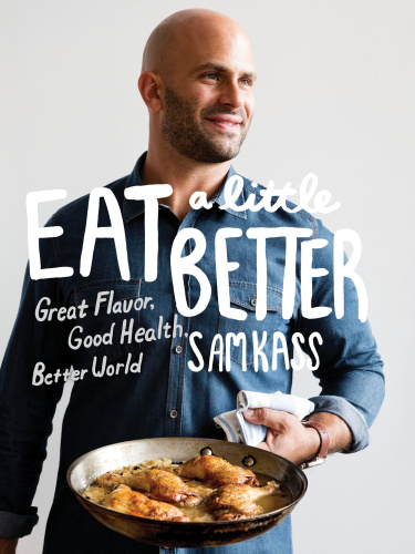 Eat A Little Better First Edition Sam Kass