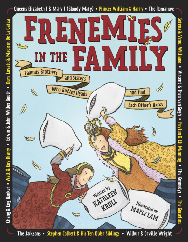 Frenemies In The Family Famous Brothers And Sisters Who Butted Heads And Had Each Others Backs Kathleen Krull