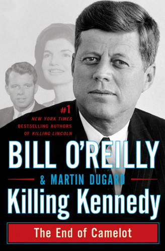 Killing Kennedy Bill Oreilly Martin Dugard