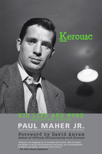 Kerouac His Life And Work 1st Kerouac Jack Maher Paul Amram